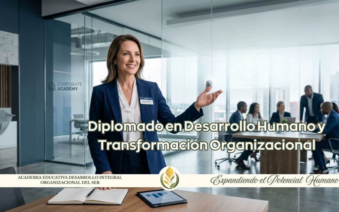 Diplomado en Desarrollo Humano y Transformación Organizacional