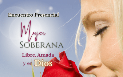 MUJER SOBERANA. Libre, Amada y en DIOS.